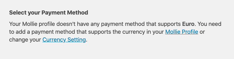 If you add a Mollie Field and your Gravity Forms Currency Settings do not match the Payment Methods for that Currency in your Mollie account, you will receive an error message about that.